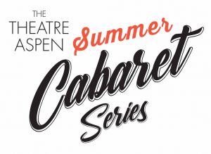 Theatre Aspen, All for One, Summer Cabaret Series